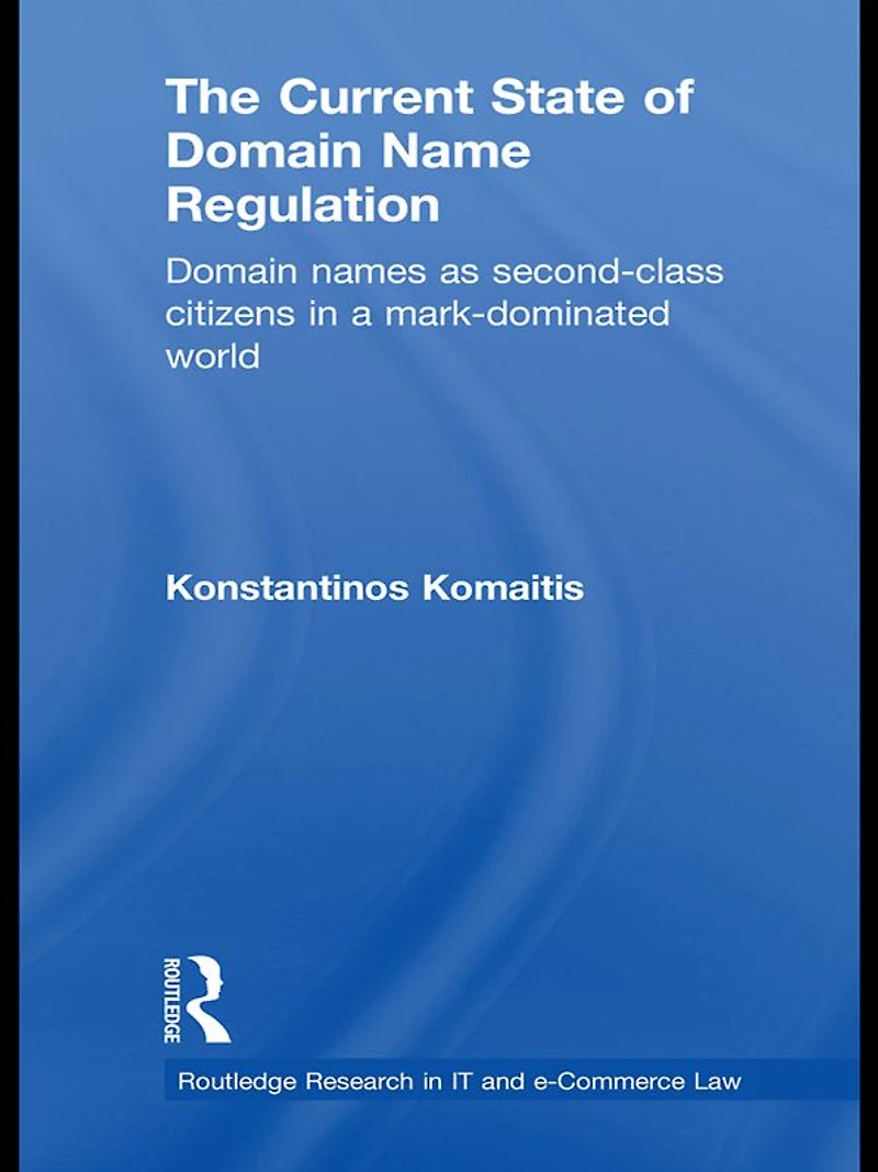 The Current State of Domain Name Regulation: Names as Second Class Citizens a Mark-Dominated World