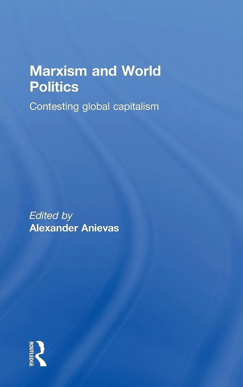 Marxism and World Politics: Contesting Global Capitalism