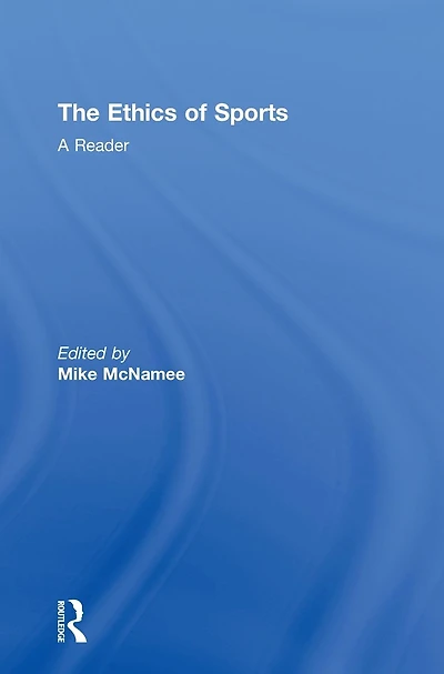 The Ethics of Sports: A Reader