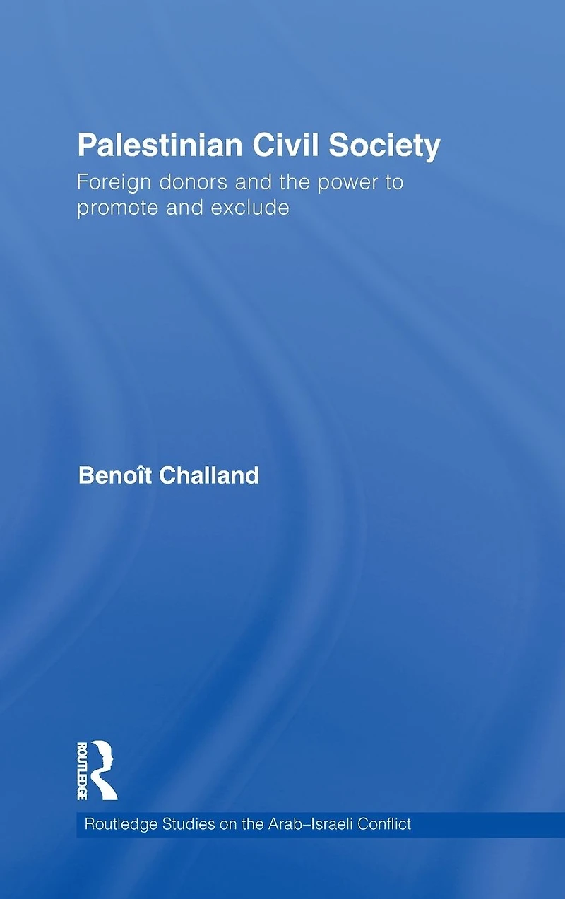 Palestinian Civil Society: Foreign donors and the power to promote exclude