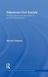 Palestinian Civil Society: Foreign donors and the power to promote exclude