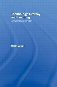 Technology, Literacy, Learning: A Multimodal Approach