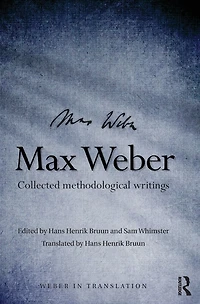Max Weber: Collected Methodological Writings