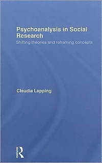 Psychoanalysis Social Research: Shifting theories and reframing concepts