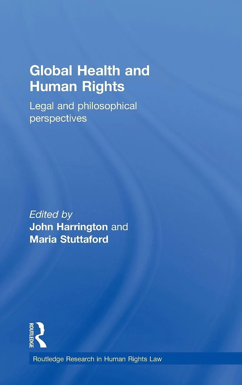 Global Health and Human Rights: Legal Philosophical Perspectives