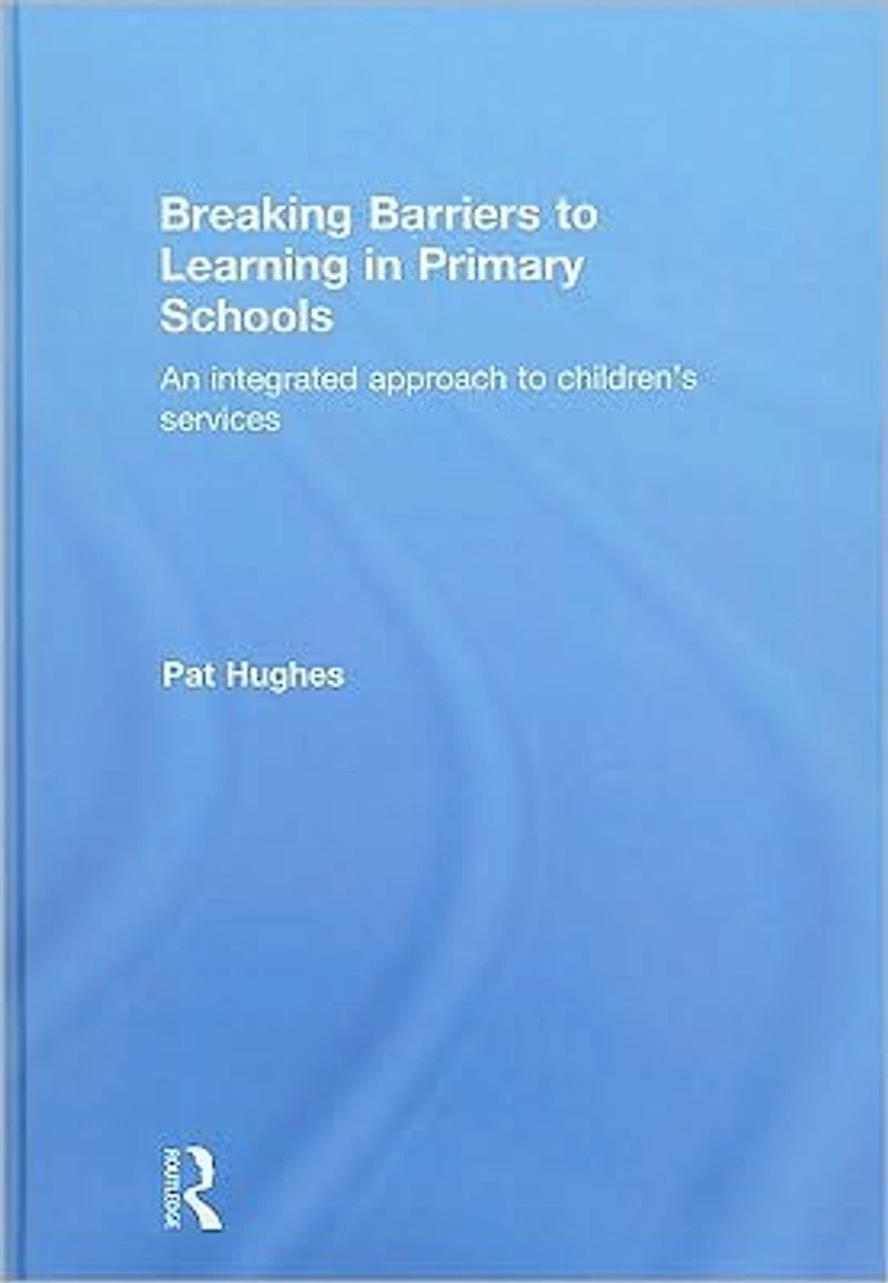 Breaking Barriers to Learning Primary Schools: An Integrated Approach Children's Services