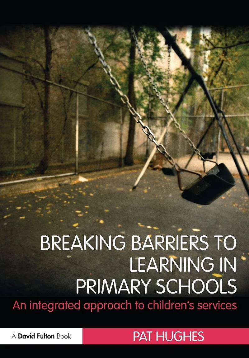 Breaking Barriers to Learning Primary Schools: An Integrated Approach Children's Services