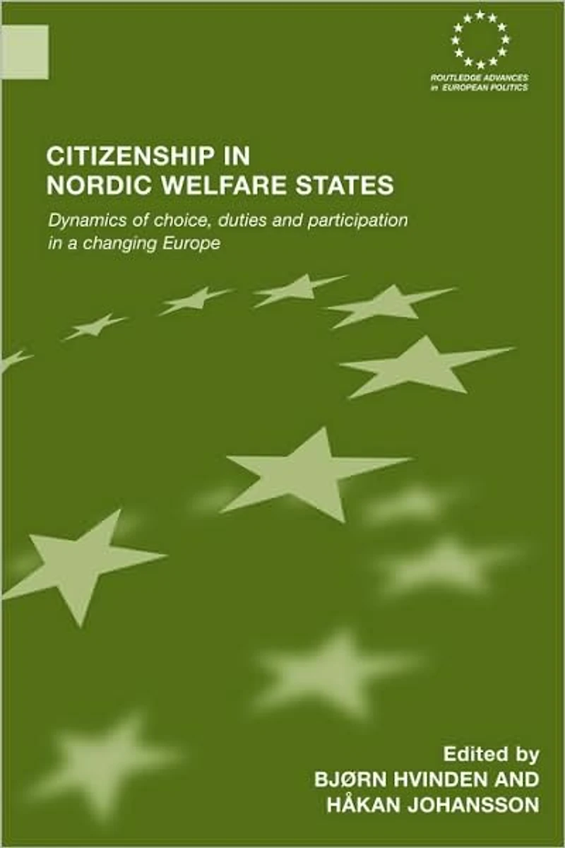 Citizenship Nordic Welfare States: Dynamics of Choice, Duties and Participation a Changing Europe