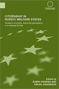 Citizenship Nordic Welfare States: Dynamics of Choice, Duties and Participation a Changing Europe