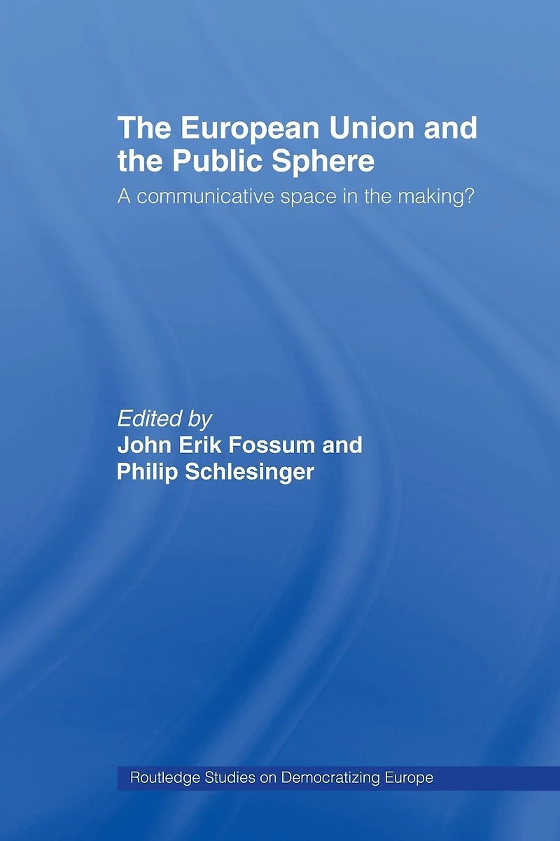 the European Union and Public Sphere: A Communicative Space Making?
