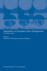 Geopolitics of European Union Enlargement: The Fortress Empire