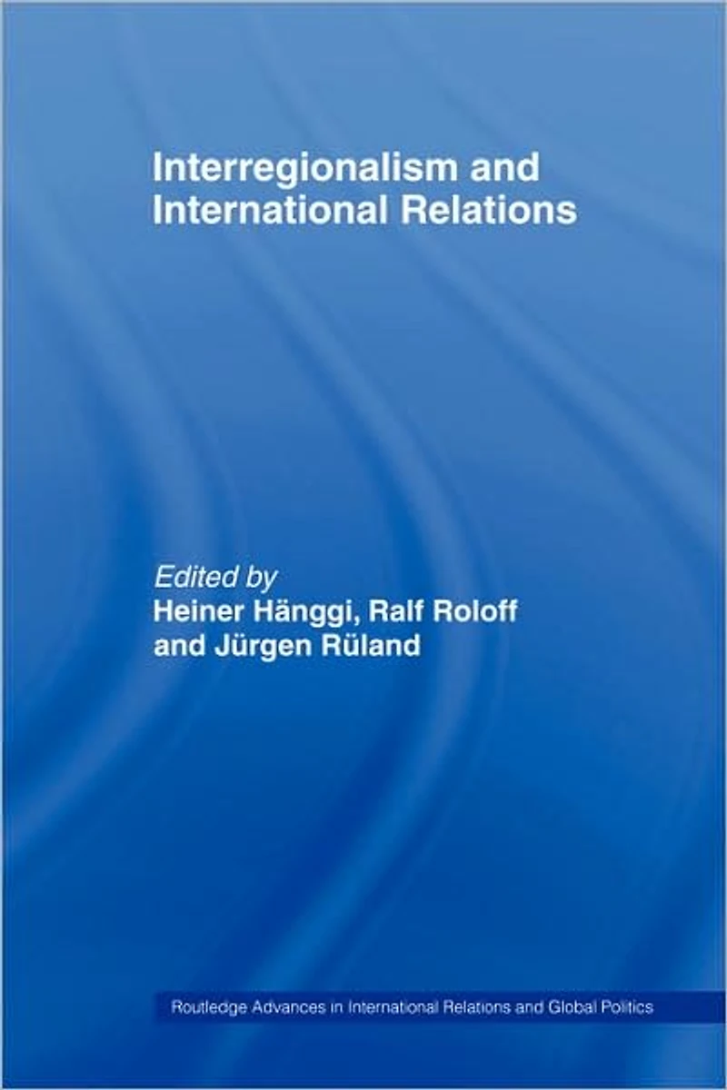 Interregionalism and International Relations: A Stepping Stone to Global Governance?