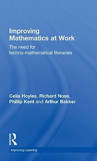 Improving Mathematics at Work: The Need for Techno-Mathematical Literacies