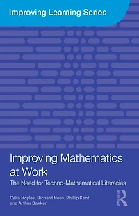 Improving Mathematics at Work: The Need for Techno-Mathematical Literacies