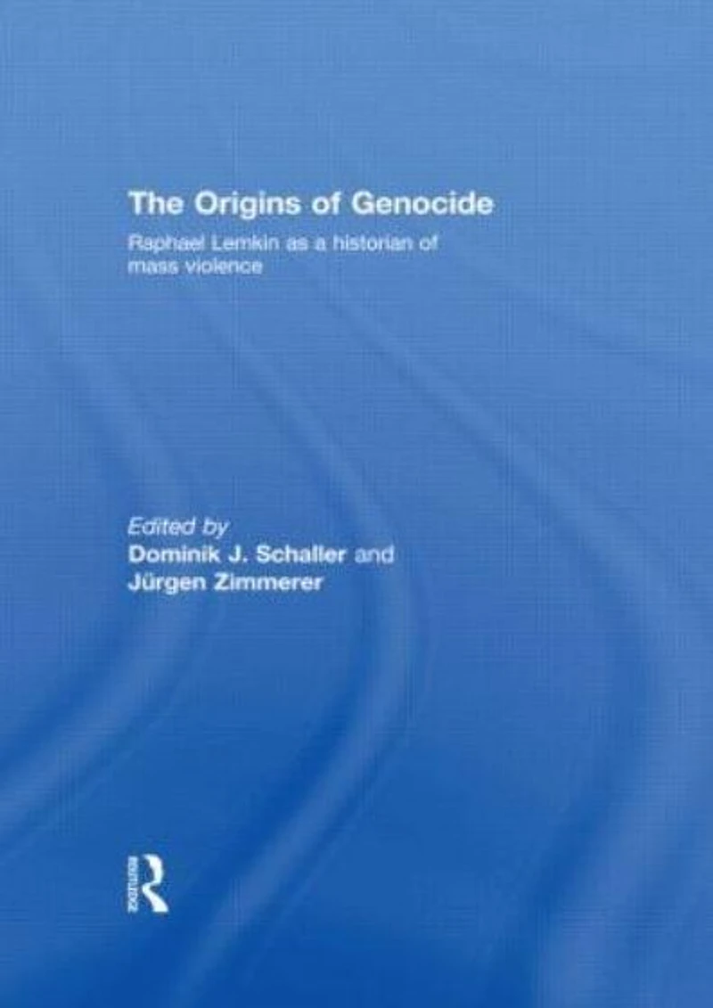 The Origins of Genocide: Raphael Lemkin as a historian mass violence
