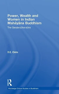 Power, Wealth and Women Indian Mahayana Buddhism: The Gandavyuha-sutra