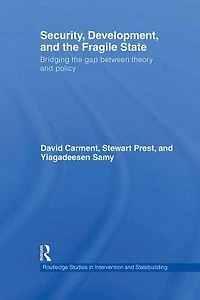 Security, Development and the Fragile State: Bridging Gap between Theory Policy