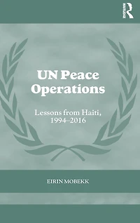 UN Peace Operations: Lessons from Haiti, 1994-2016