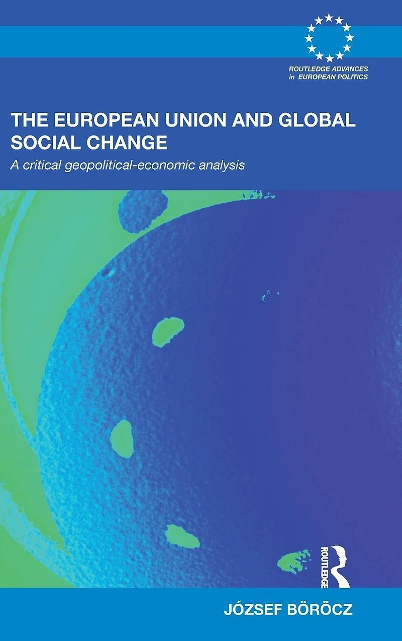 The European Union and Global Social Change: A Critical Geopolitical-Economic Analysis
