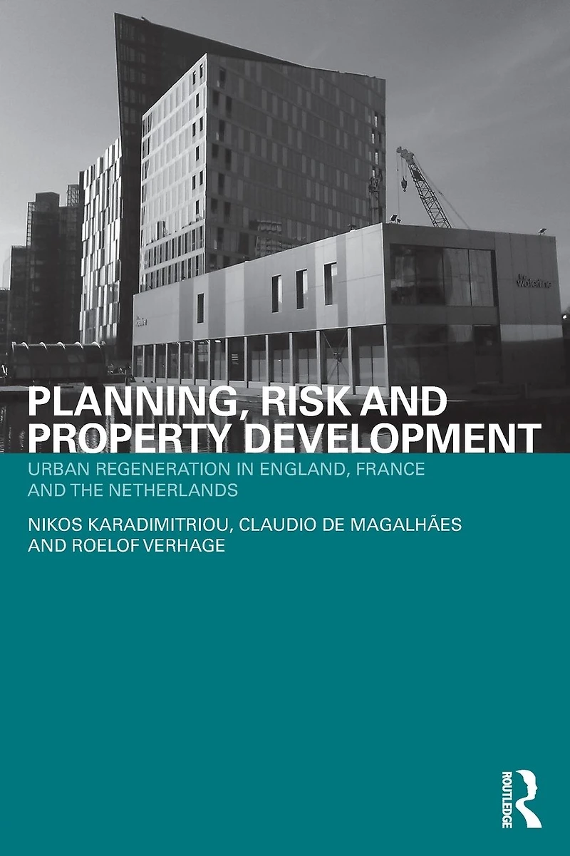 Planning, Risk and Property Development: Urban regeneration England, France the Netherlands