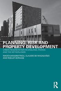 Planning, Risk and Property Development: Urban regeneration England, France the Netherlands