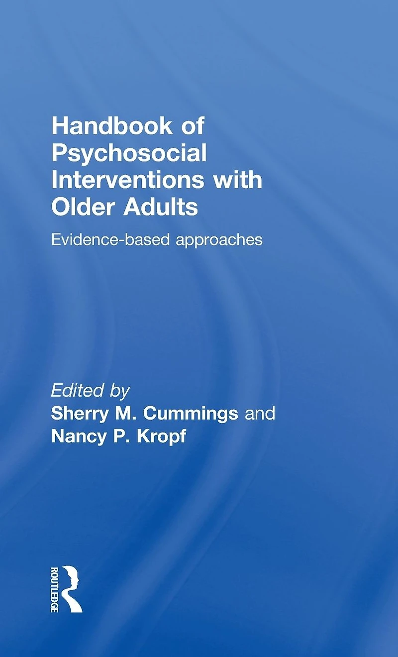 Handbook of Psychosocial Interventions with Older Adults: Evidence-based approaches