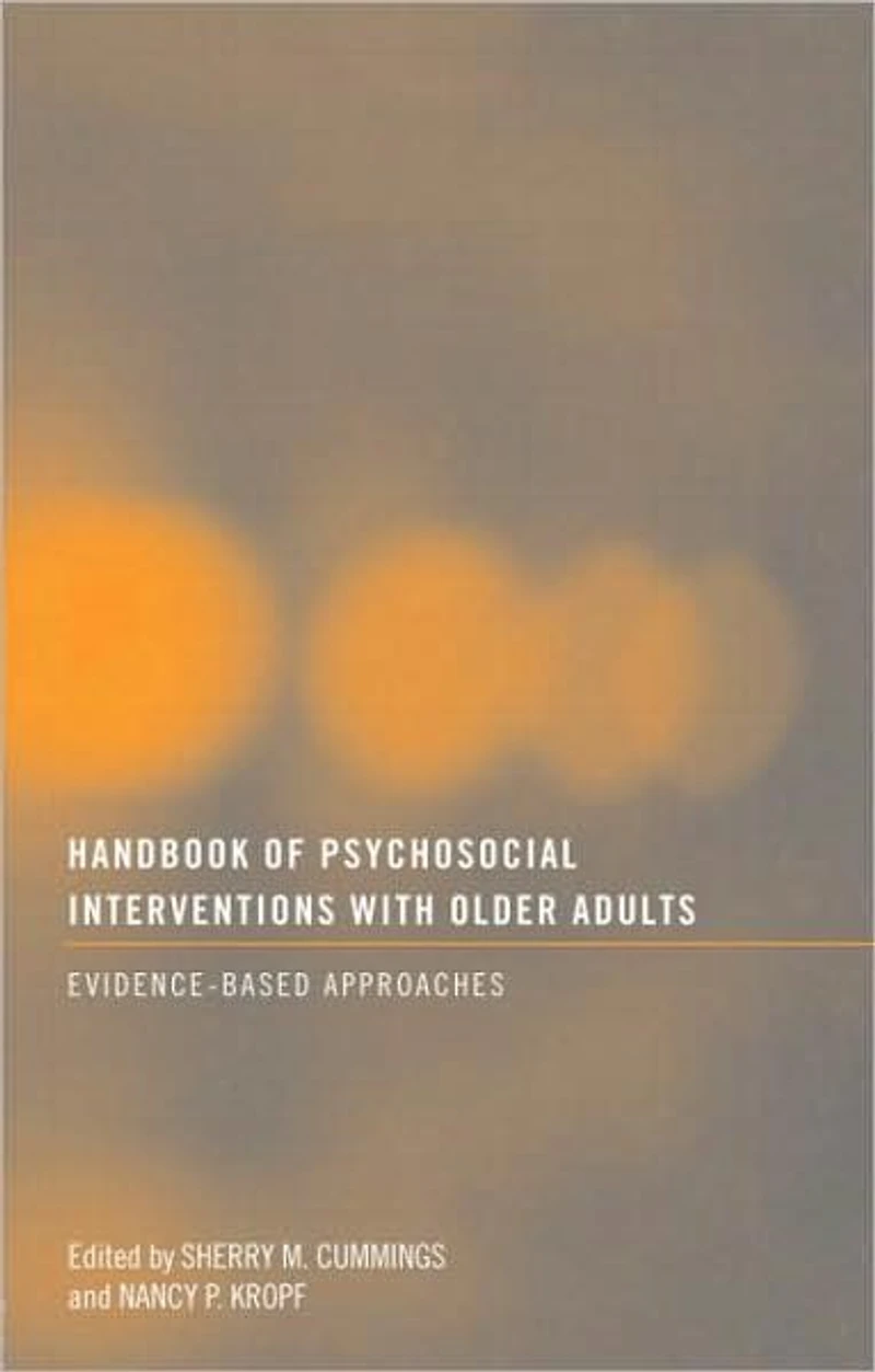 Handbook of Psychosocial Interventions with Older Adults: Evidence-based approaches