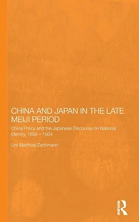 China and Japan the Late Meiji Period: Policy Japanese Discourse on National Identity, 1895-1904