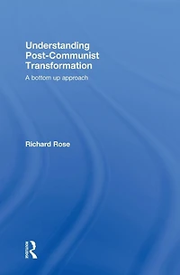 Understanding Post-Communist Transformation: A Bottom Up Approach