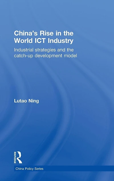 China's Rise the World ICT Industry: Industrial Strategies and Catch-Up Development Model