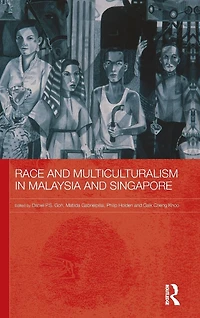 Race and Multiculturalism Malaysia Singapore