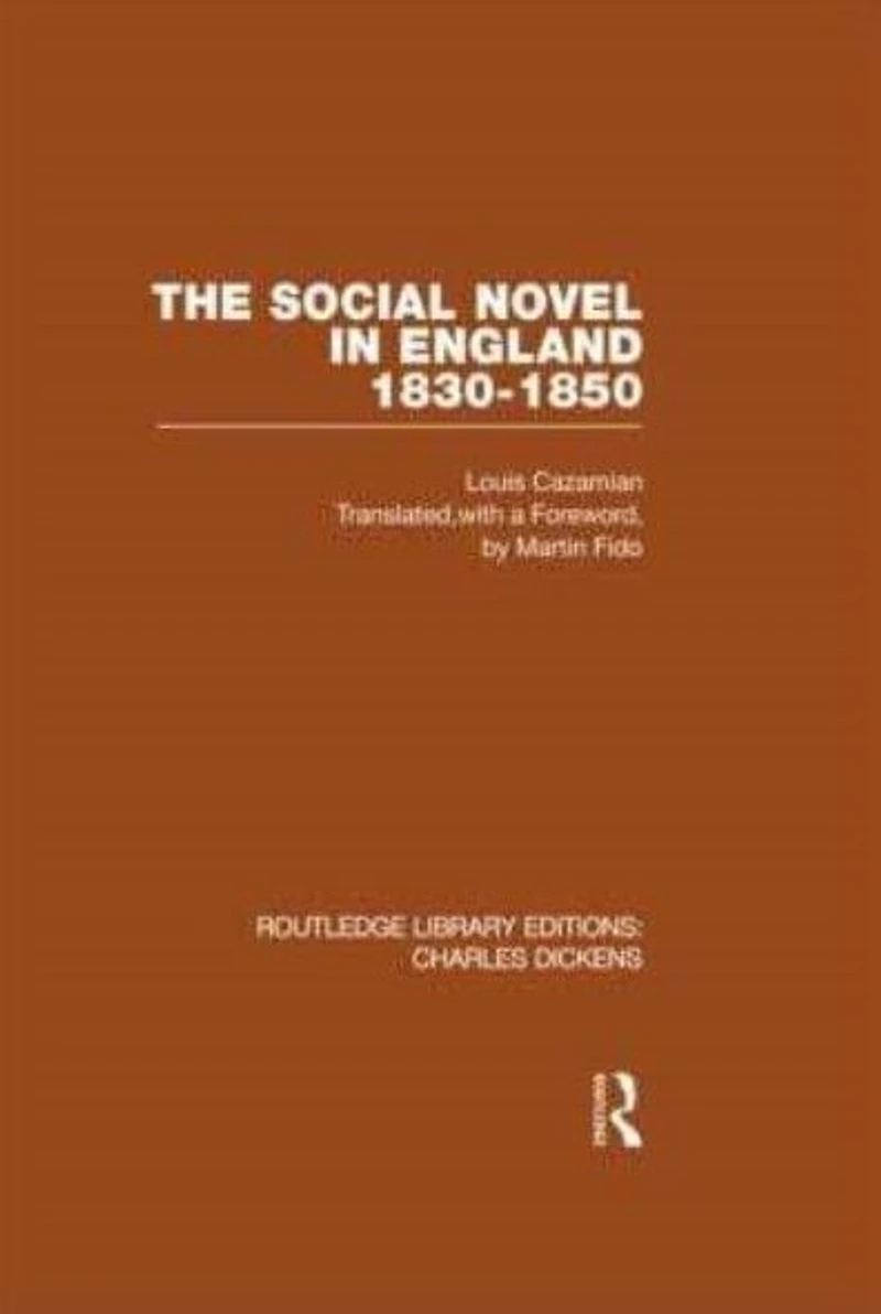 The Social Novel England 1830-1850 (RLE Dickens): Routledge Library Editions: Charles Dickens Volume 2