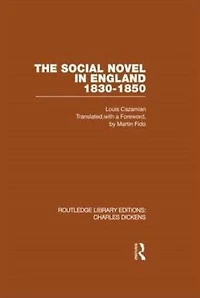 The Social Novel England 1830-1850 (RLE Dickens): Routledge Library Editions: Charles Dickens Volume 2