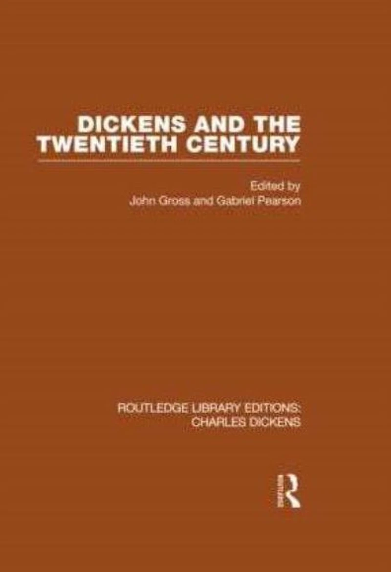 Dickens and the Twentieth Century (RLE Dickens): Routledge Library Editions: Charles Volume 6