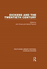 Dickens and the Twentieth Century (RLE Dickens): Routledge Library Editions: Charles Volume 6