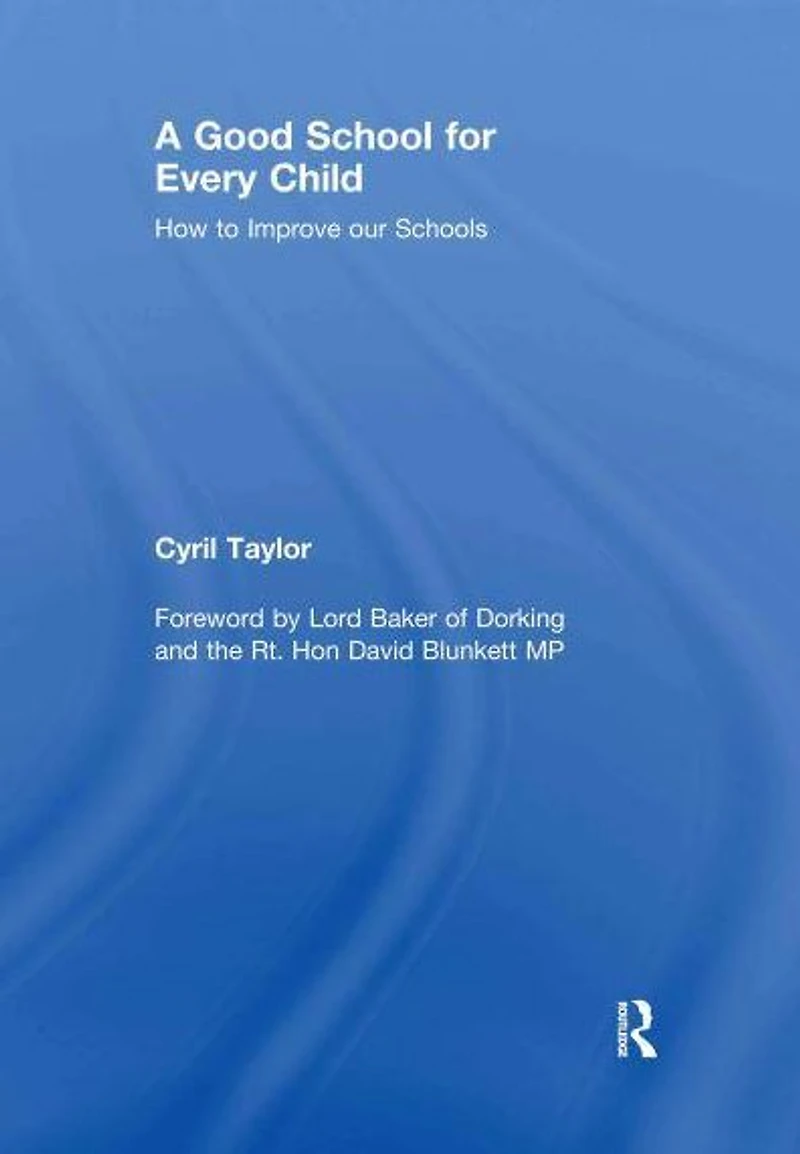 A Good School for Every Child: How to improve our schools