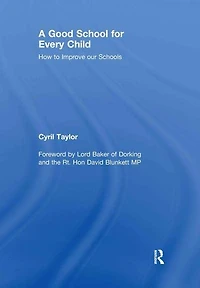 A Good School for Every Child: How to improve our schools
