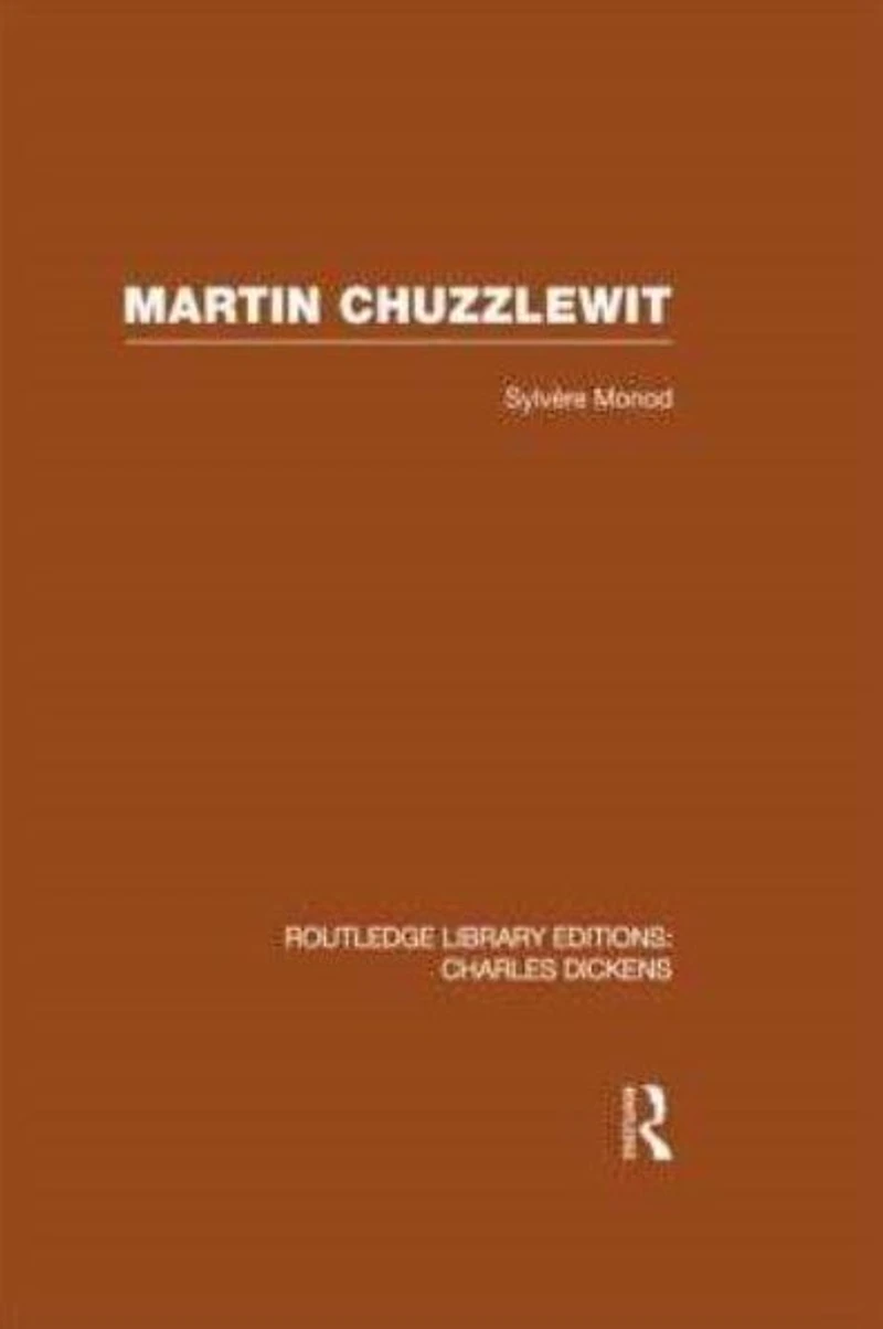 Martin Chuzzlewit (RLE Dickens): Routledge Library Editions: Charles Dickens Volume 10