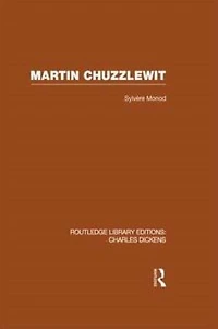 Martin Chuzzlewit (RLE Dickens): Routledge Library Editions: Charles Dickens Volume 10