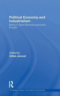 Political Economy and Industrialism: Banks Saint-Simonian Economic Thought