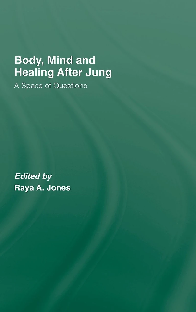 Body, Mind and Healing After Jung: A Space of Questions