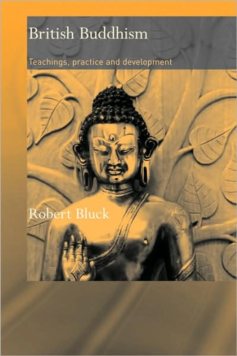 British Buddhism: Teachings, Practice and Development