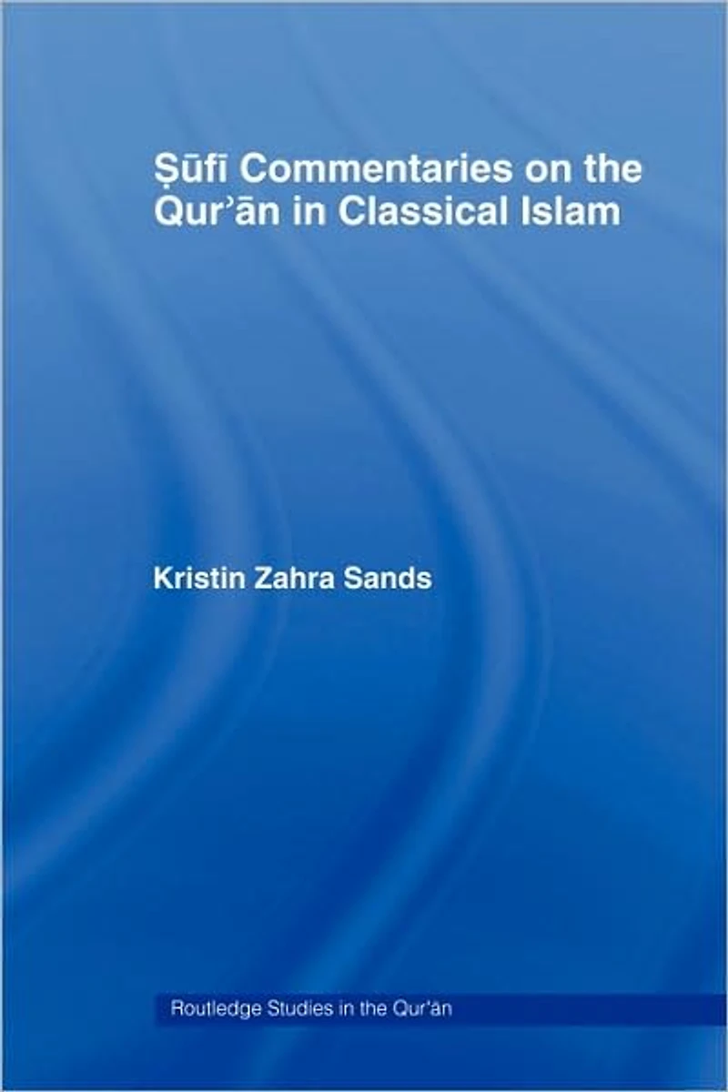 Sufi Commentaries on the Qur'an Classical Islam