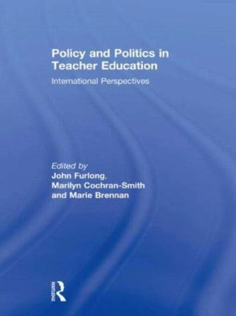 Policy and Politics Teacher Education: International perspectives