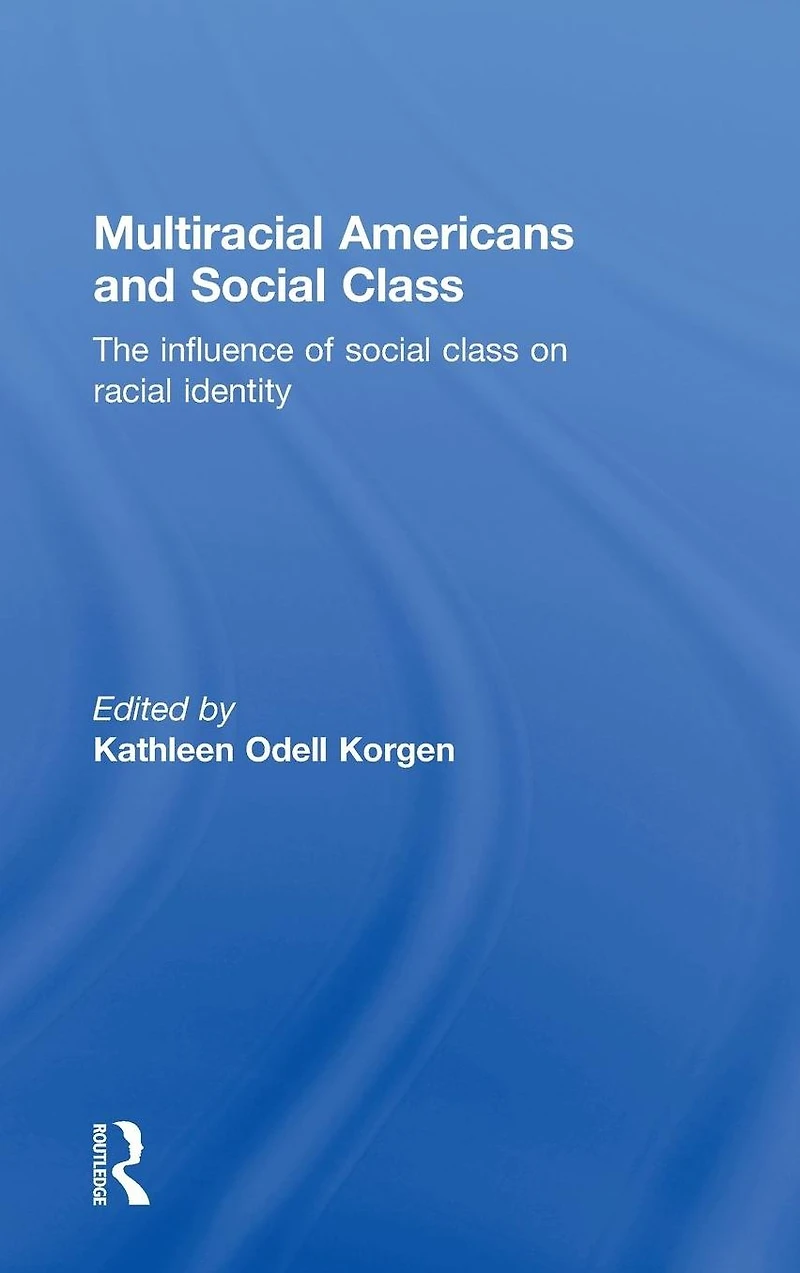 Multiracial Americans and Social Class: The Influence of Class on Racial Identity