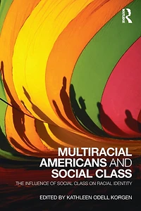 Multiracial Americans and Social Class: The Influence of Class on Racial Identity