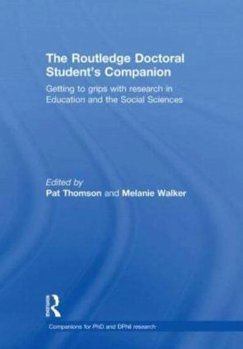 the Routledge Doctoral Student's Companion: Getting to Grips with Research Education and Social Sciences