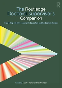 the Routledge Doctoral Supervisor's Companion: Supporting Effective Research Education and Social Sciences