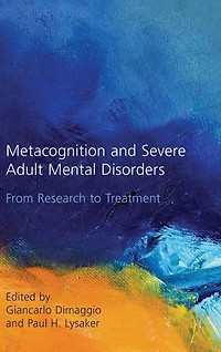 Metacognition and Severe Adult Mental Disorders: From Research to Treatment