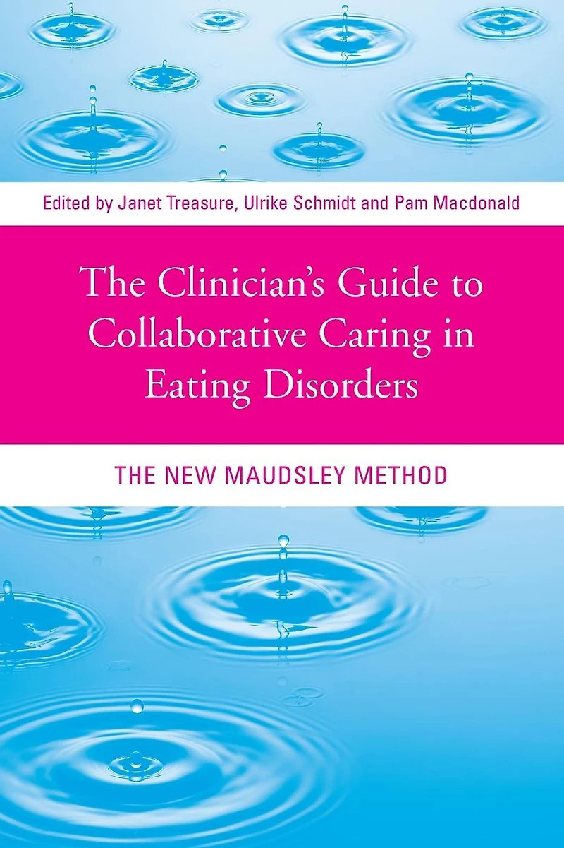 The Clinician's Guide to Collaborative Caring Eating Disorders: New Maudsley Method